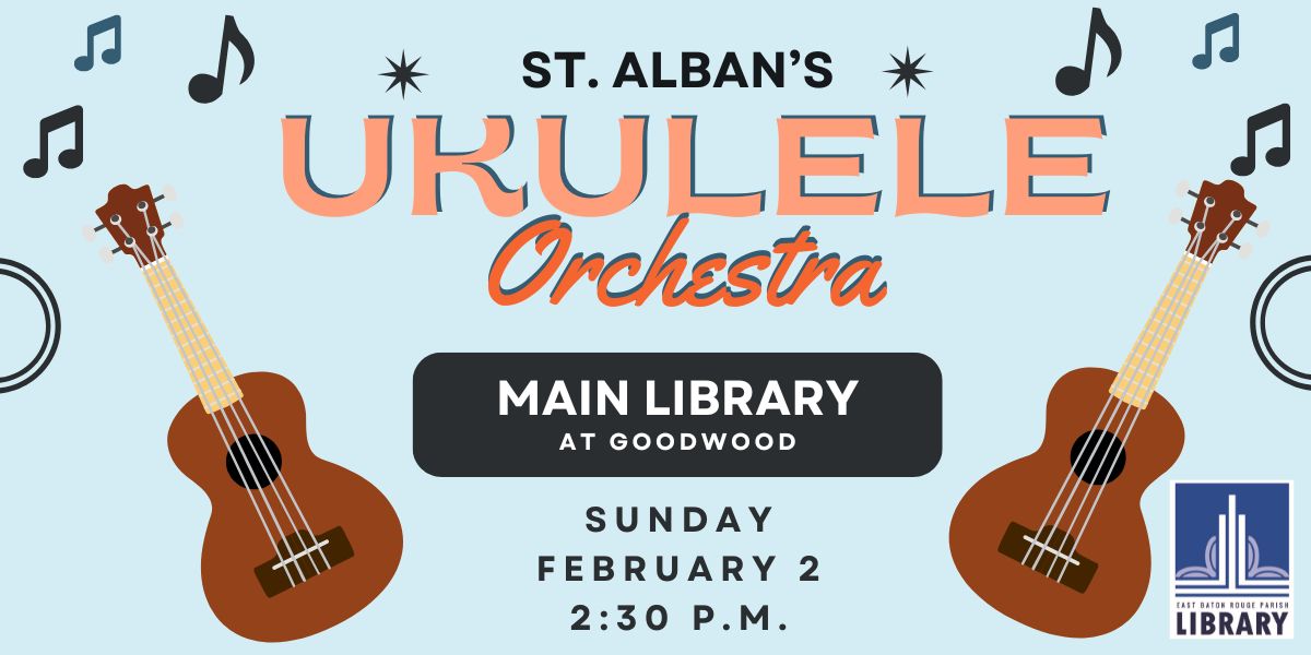 Ukulele Orchestra Concert Flyer, Enjoy a unique ukulele performance at the Main Library at Goodwood on Sunday, February 2nd, at 2:30 p.m.